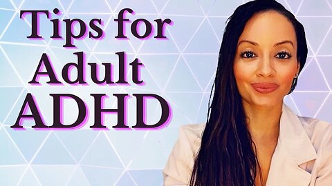 TIPS FOR LIVING WITH ADHD: ADULT