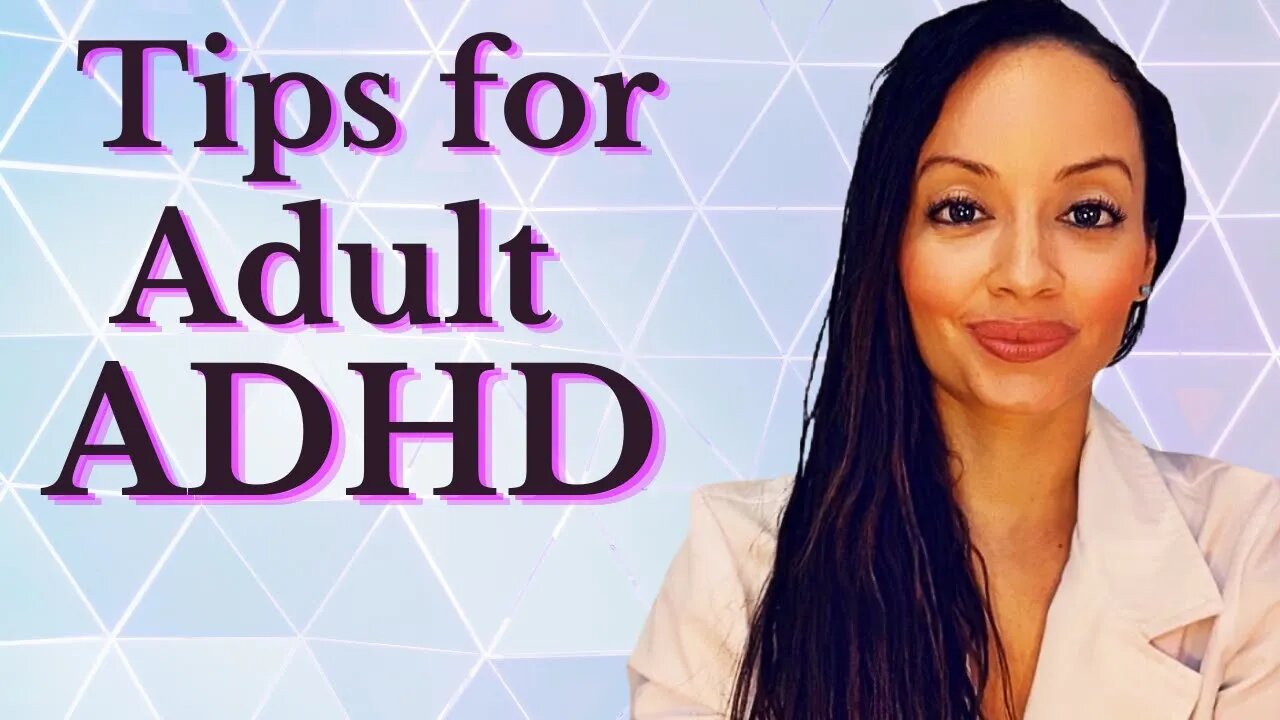 TIPS FOR LIVING WITH ADHD: ADULT