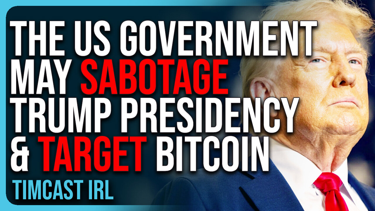 The US Government May SABOTAGE Trump Presidency & TARGET Bitcoin