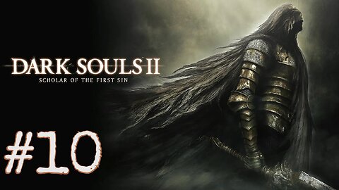 Dark Souls 2: Scholar of the First Sin - episode 10