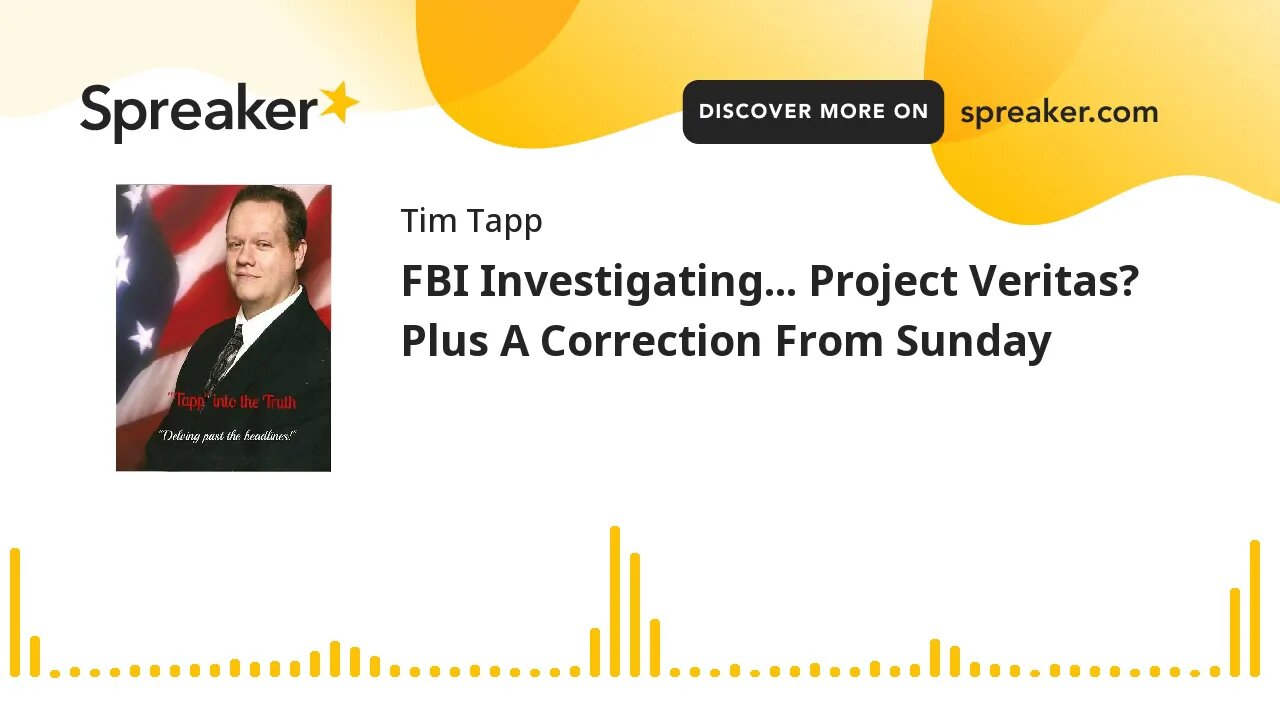 FBI Investigating... Project Veritas? Plus A Correction From Sunday