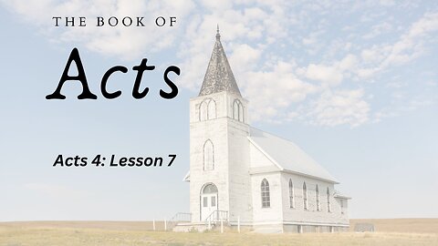 The Book of Acts (Chapter 4, Lesson 7) - Pastor Jeremy Stout
