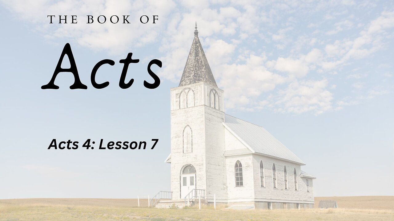 The Book of Acts (Chapter 4, Lesson 7) - Pastor Jeremy Stout