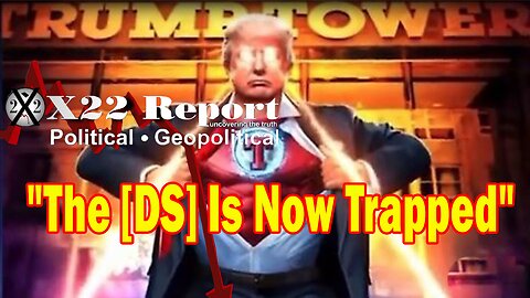 X22 Report Huge Intel: The [DS] Is Now Trapped, There Is No Place To Go But Forward
