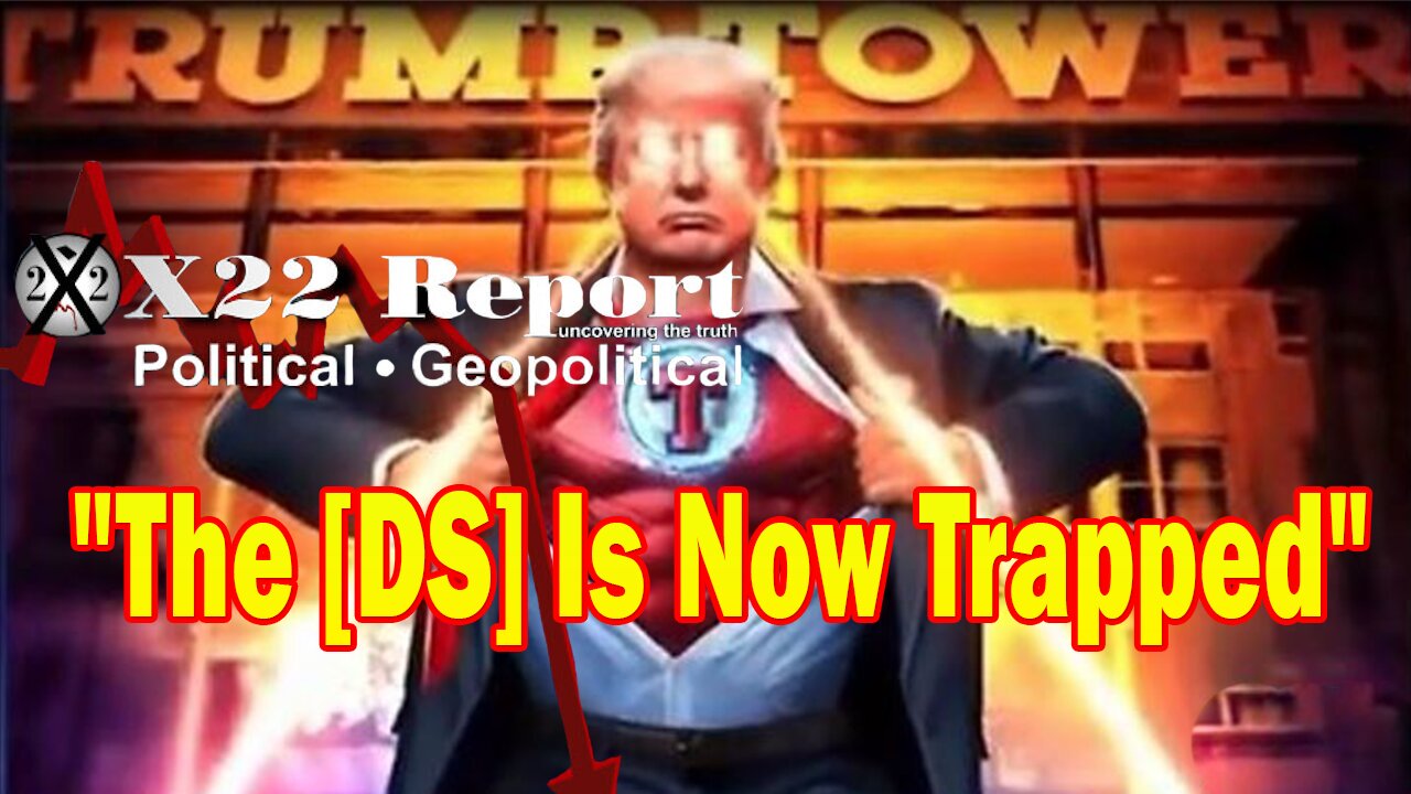 X22 Report Huge Intel: The [DS] Is Now Trapped, There Is No Place To Go But Forward