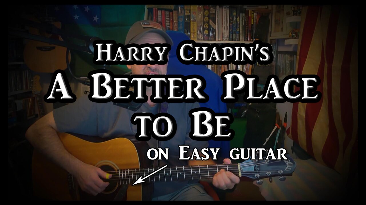 Harry Chapin's "A Better Place To Be" on Easy Guitar