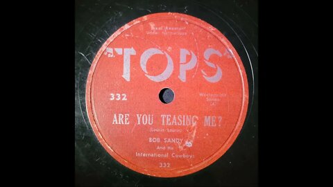Bob Sandy and His International Cowboys – Are You Teasing Me?
