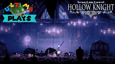 Ultima Plays || Hollow Knight || Ransacking the Rainy City
