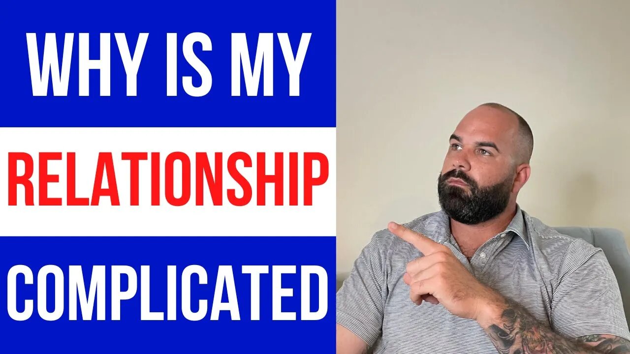 Why is my relationship complicated? (It's your fault)