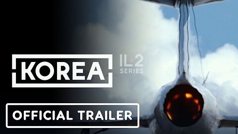 Korea. IL-2 Series - Official Reveal Trailer