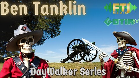 Ben Tanklin- DayWalker Series Episode #3