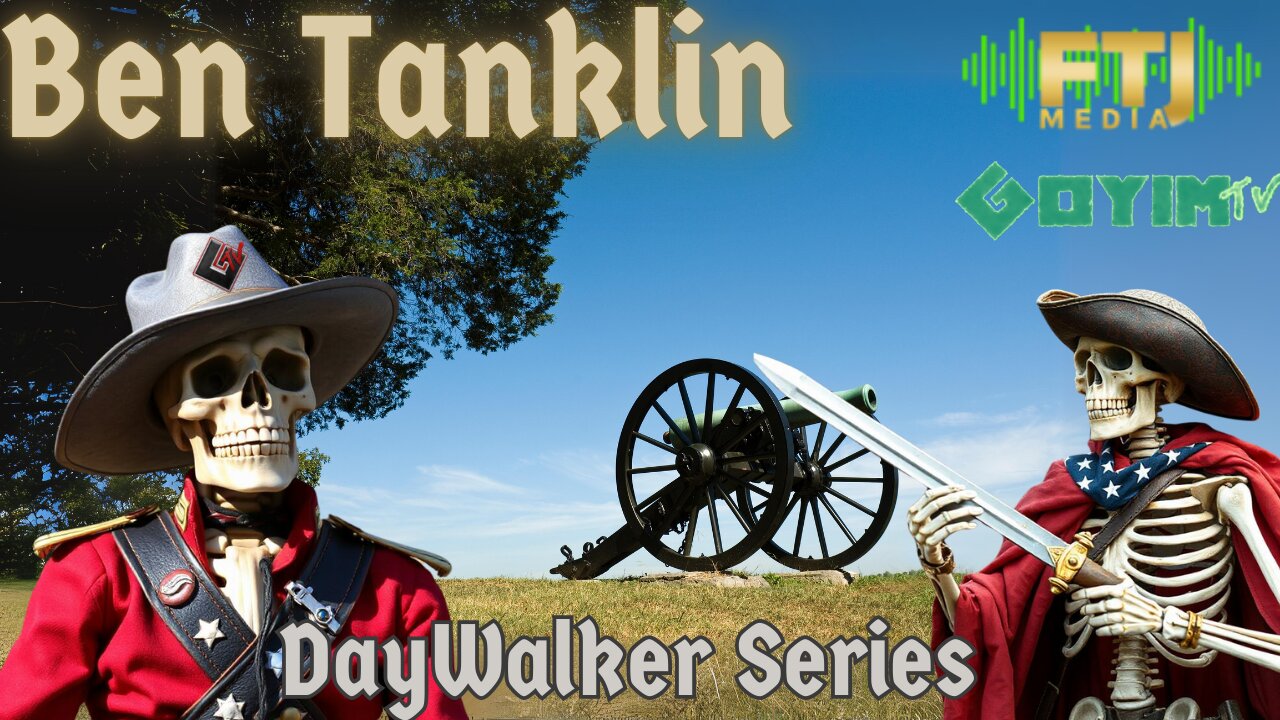 Ben Tanklin- DayWalker Series Episode #3