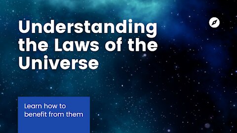 Understanding the Laws of the Universe and Getting Benefits from It