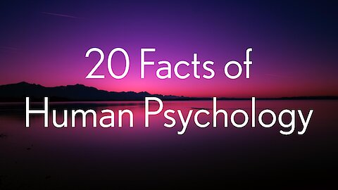20 Facts of Human Psychology