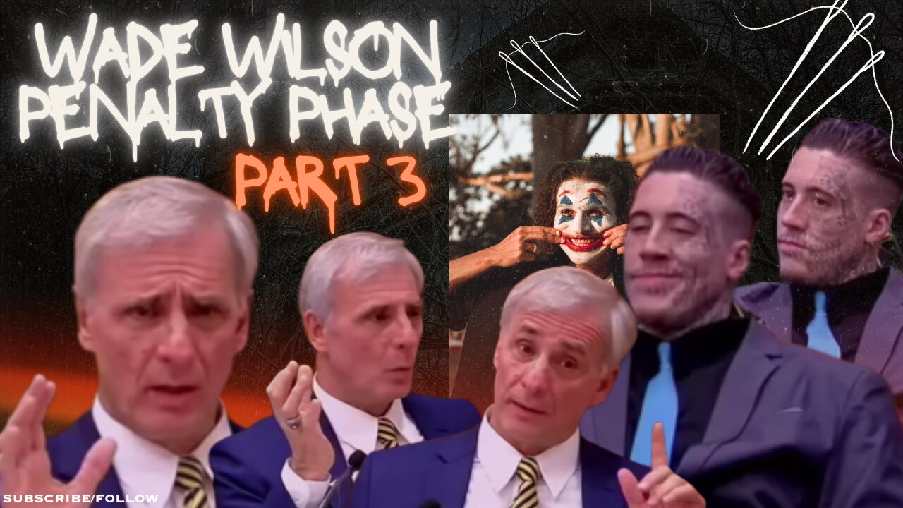 Wade Wilson Penalty Phase Part 3