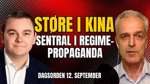 Støre i Kina – gjør seg til et ekko av Beijing-regimet | Dagsorden 12. september 2024