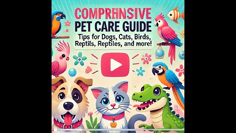 Comprehensive Pet Care Guide: Essential Tips for Dogs, Cats, Birds, Reptiles, and More!