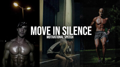 MOVE IN SILENCE - Motivational Speech