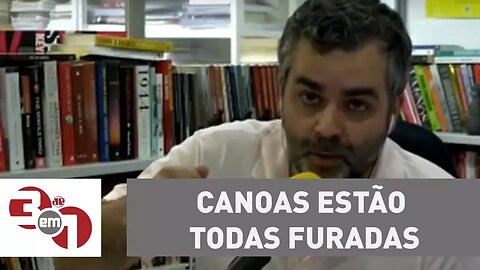 Carlos Andreazza: "As canoas estão todas furadas"