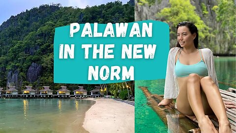 El Nido, Palawan Opening Up - Traveling in the New Normal