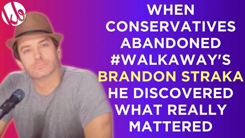 #WalkAway's Brandon Straka discusses conservatives abandoning him and learning what really matters