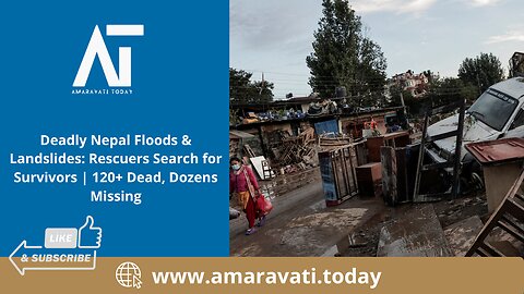 Nepal Floods & Landslides Rescuers Search for Survivors 120+ Dead, Dozens Missing | Amaravati Today