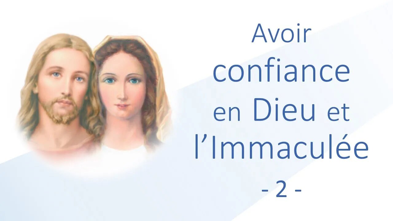 2 - Avoir confiance en Dieu et l'Immaculée