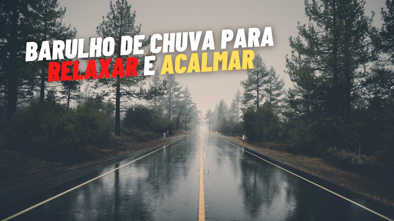 CHUVA NA ESTRADA PARA RELAXAR E ACALMAR A MENTE.