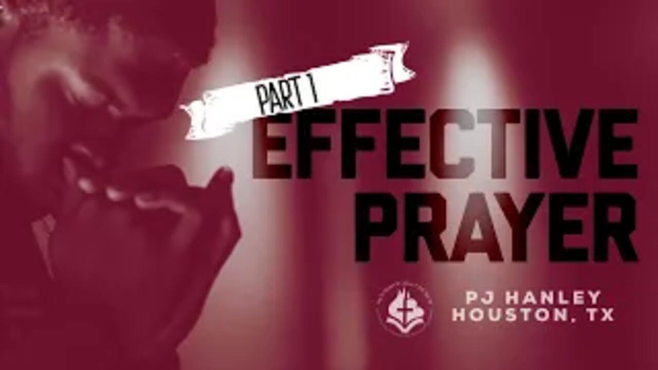 Effective Prayer pt. 1 - PJ Hanley