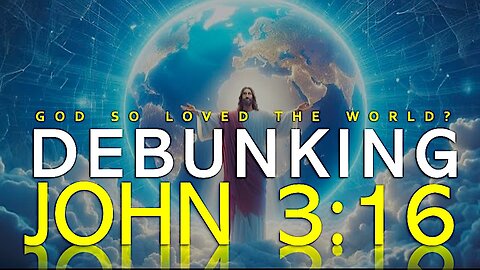 Debunking John 3:16