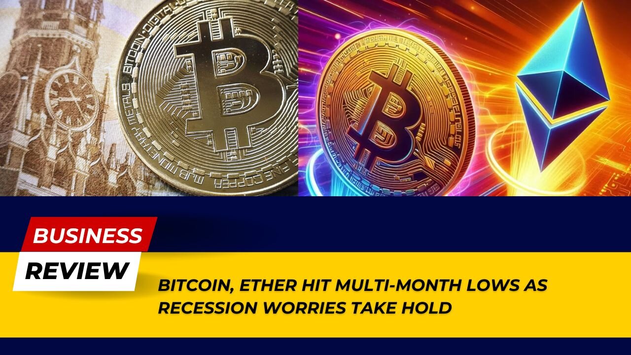 Breaking News: Bitcoin, Ether Hit Multi-Month Lows as Recession Worries Take Hold!