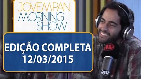 Morning Show - Edição completa - 12/03/2015