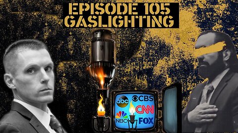 Ep. 105 | Gaslighting | 8:30 ET | LIVE