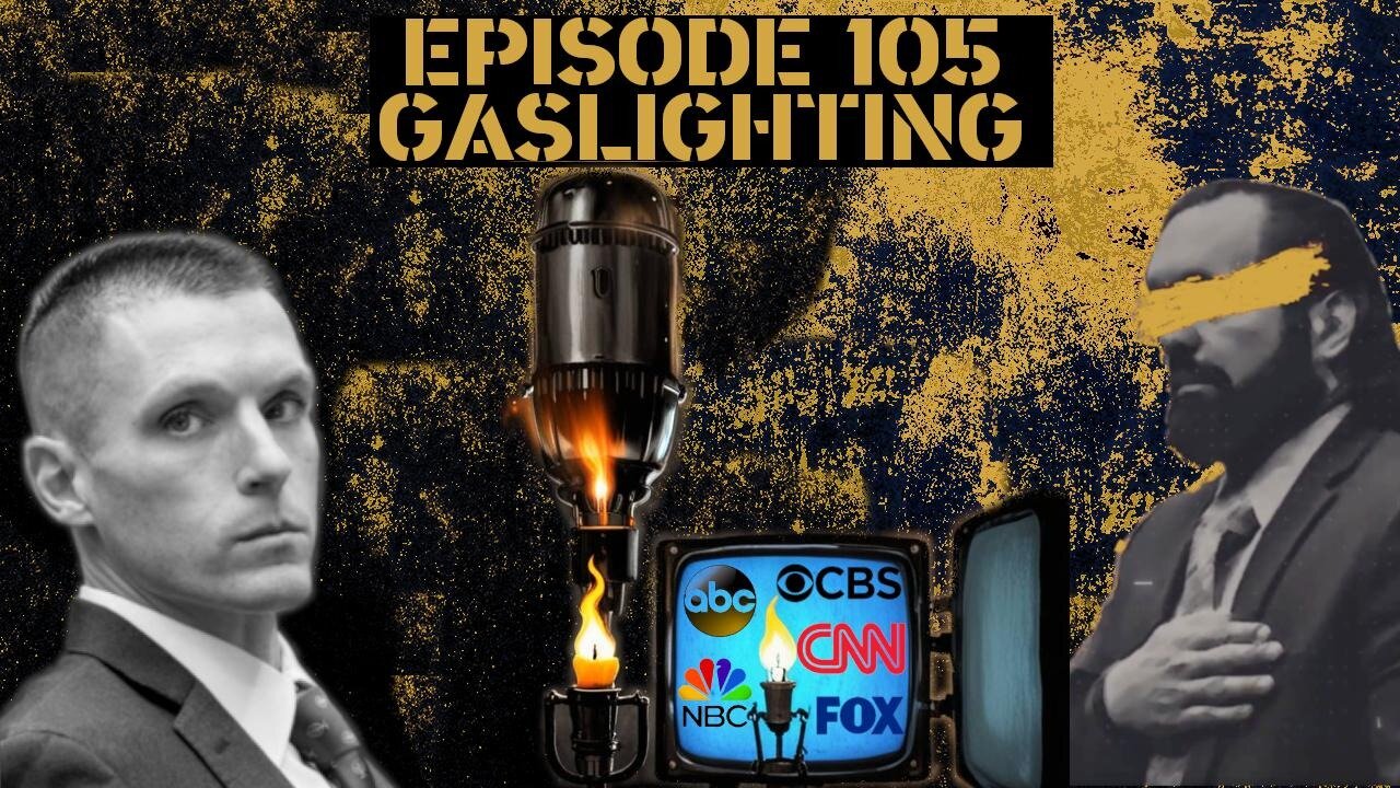 Ep. 105 | Gaslighting | 8:30 ET | LIVE