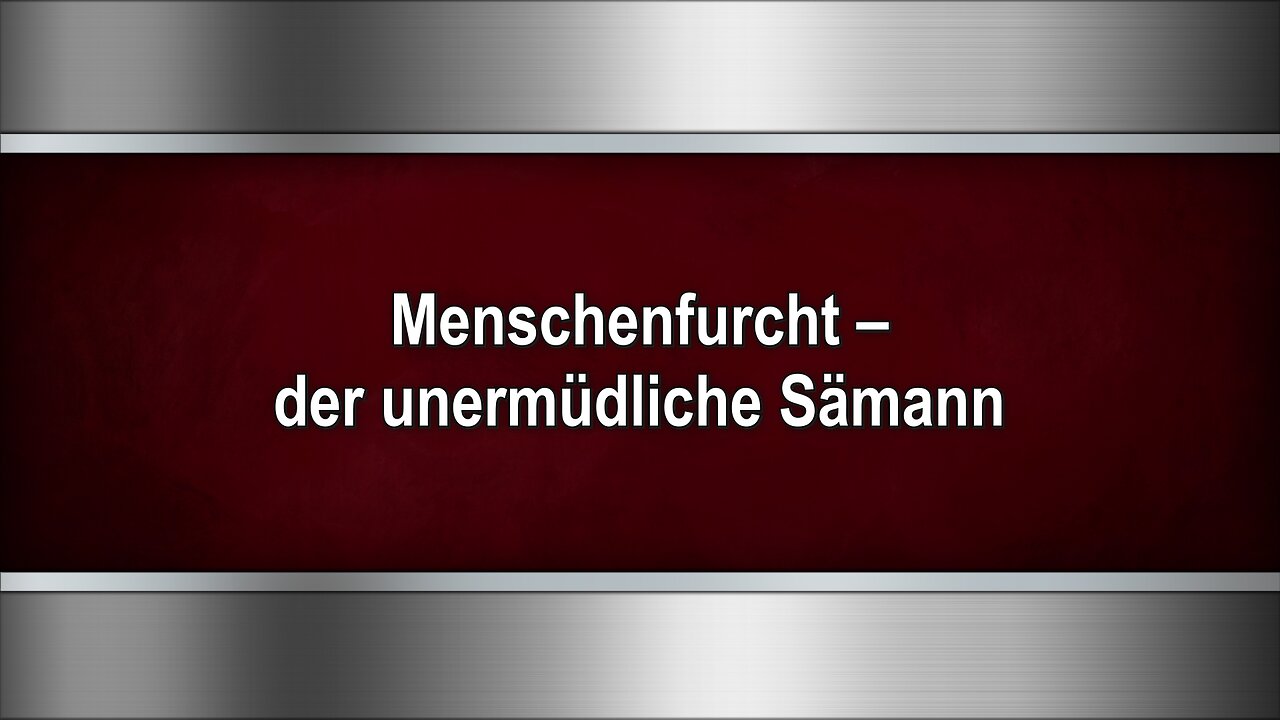 Menschenfurcht – der unermüdliche Sämann