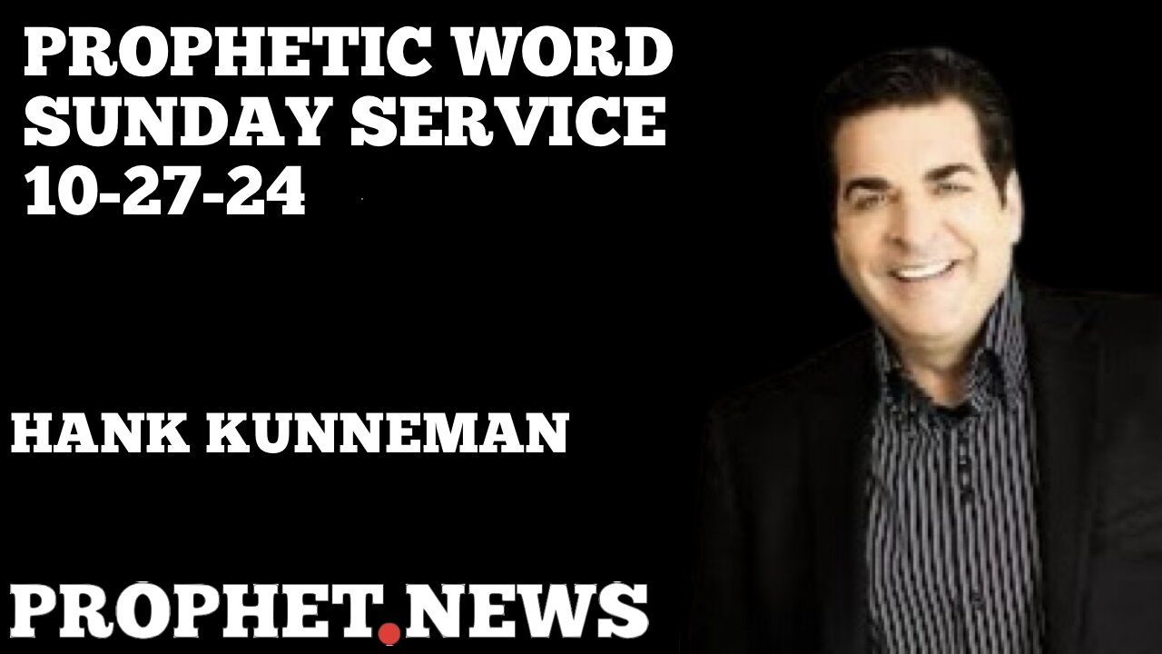 NEW PROPHETIC WORD-10-27-24-HANK KUNNEMAN