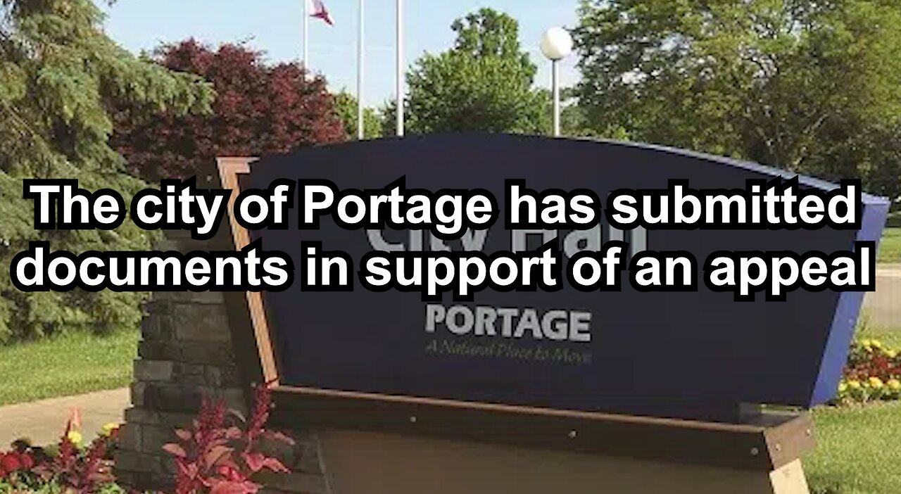 The city of Portage has submitted documents in support of an appeal
