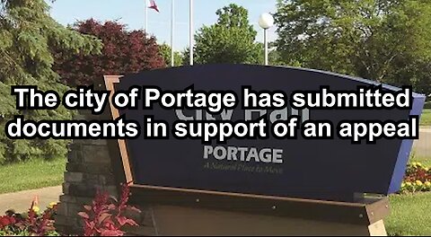 The city of Portage has submitted documents in support of an appeal