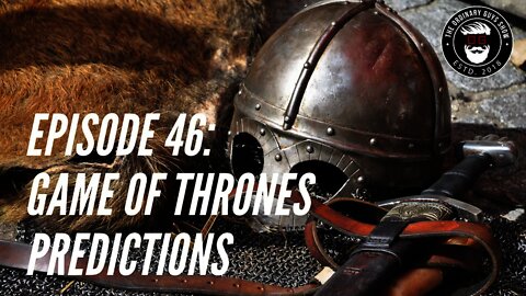 Episode 46: GOT Predictions