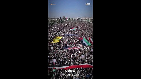 Millions of Yemenis chanting "we don't care, make it a world war"