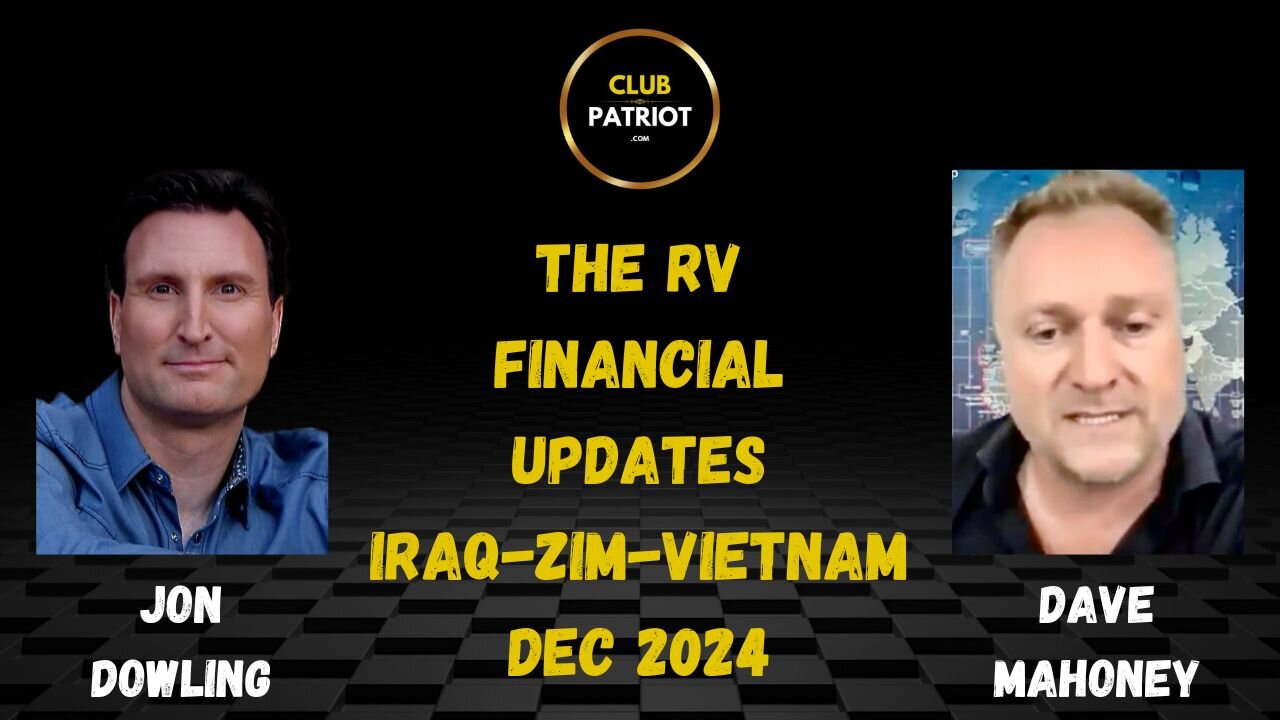 Jon Dowling & Dave Mahoney The RV Financial Updates Iraq Zim Vietnam Dec 2024