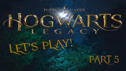 Let's Play! Hogwarts Legacy Part 5 (Bob The Builder and ROADTRIP!)