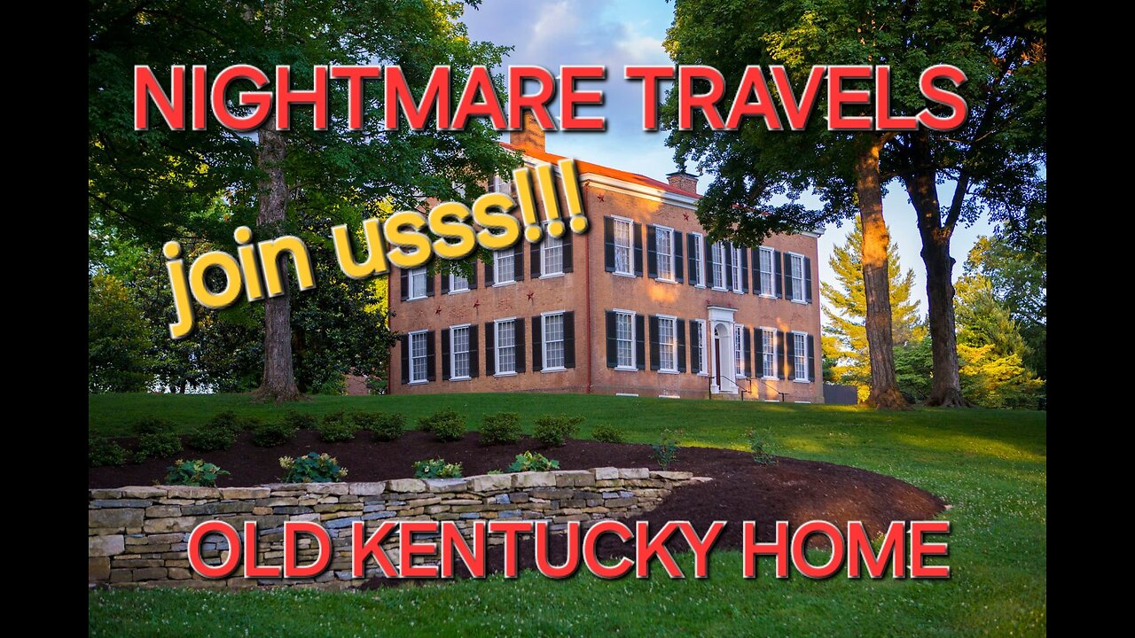 NIGHTMARE TRAVEL: MUH OLD KENTUCKY HOME SP