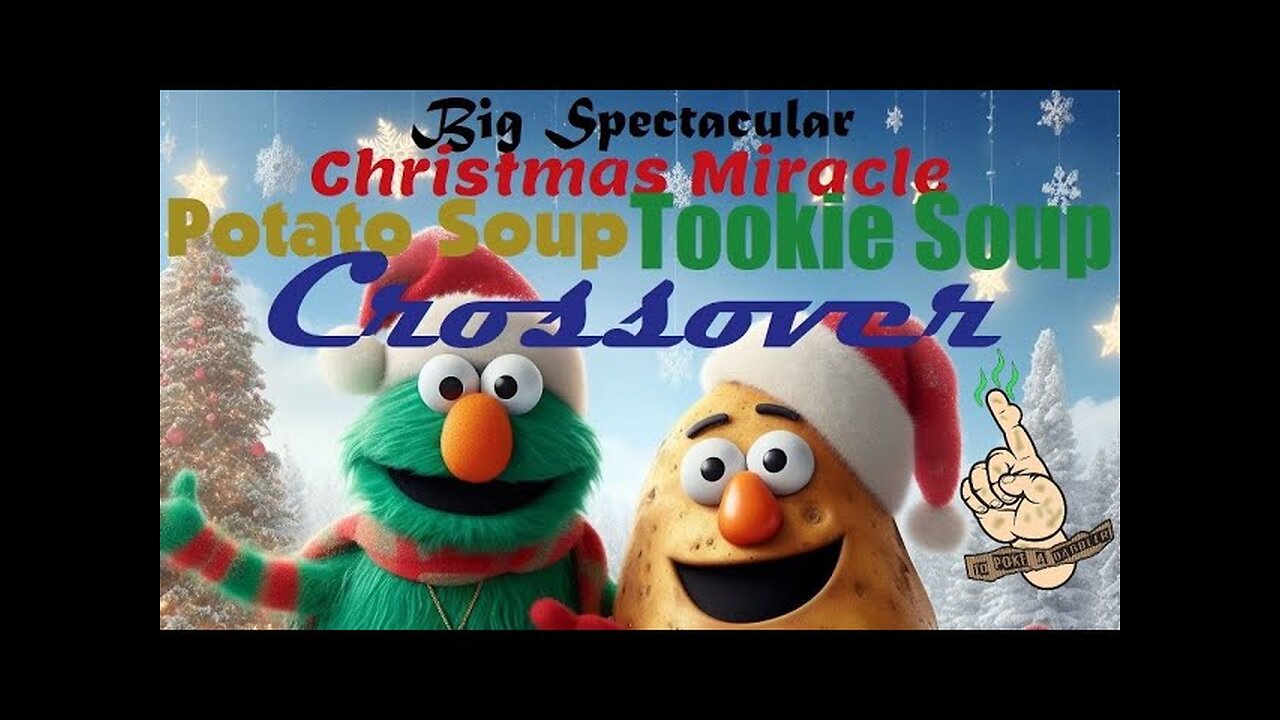 Potato Soup / Tookie Soup Souper Epic Mega Christmas Miracle Crossover Event CHRISTMAS STEW