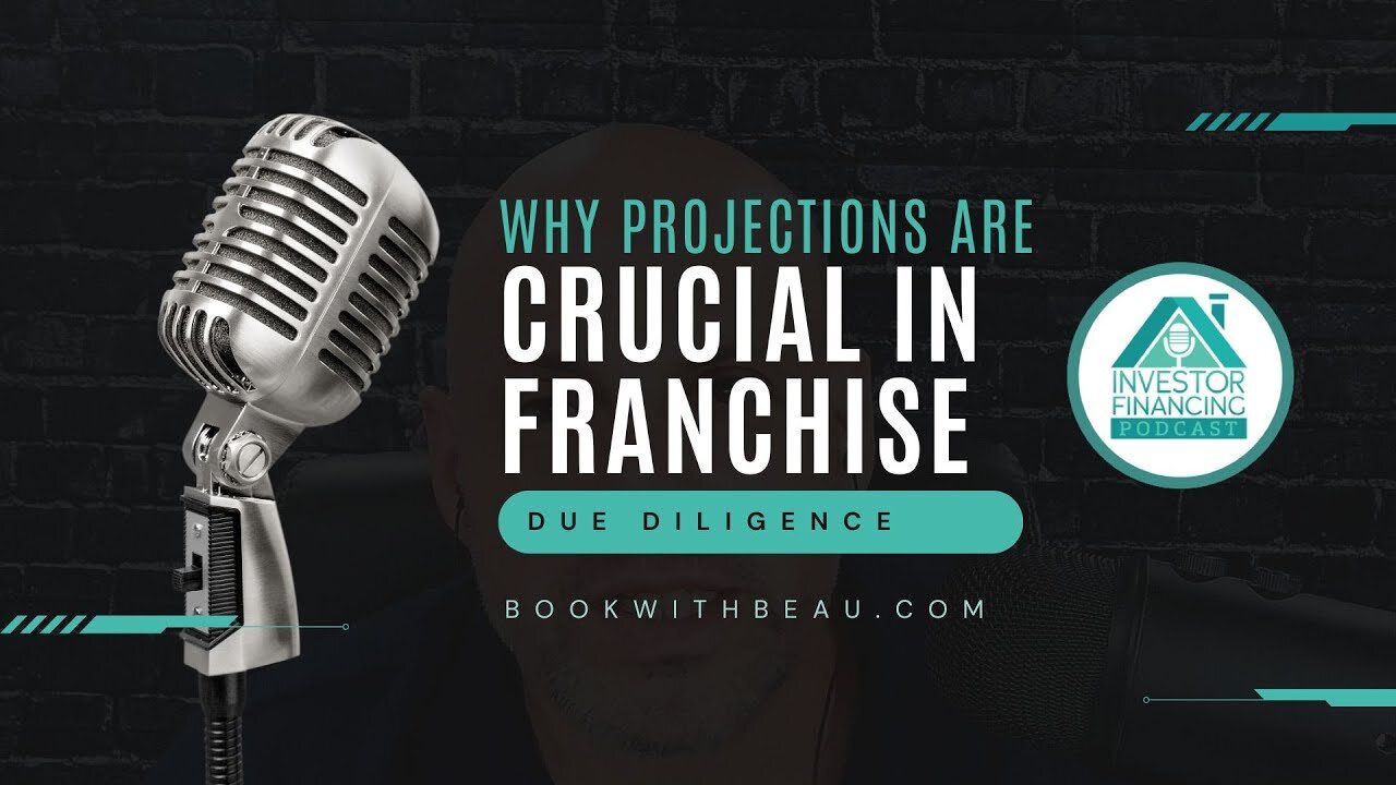 Why Projections Are Crucial in Franchise Due Diligence: Expert Insights