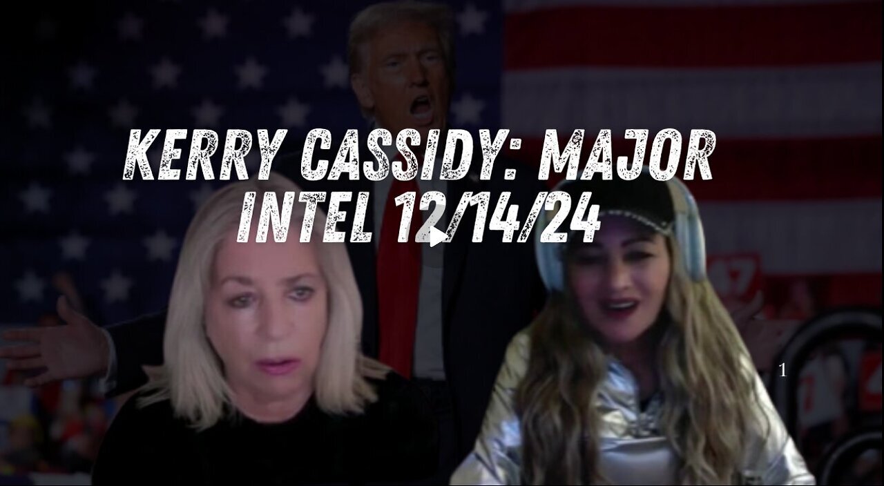 Kerry Cassidy- Major Intel - Trump, White Hats, What's Happening!!! Dec 14