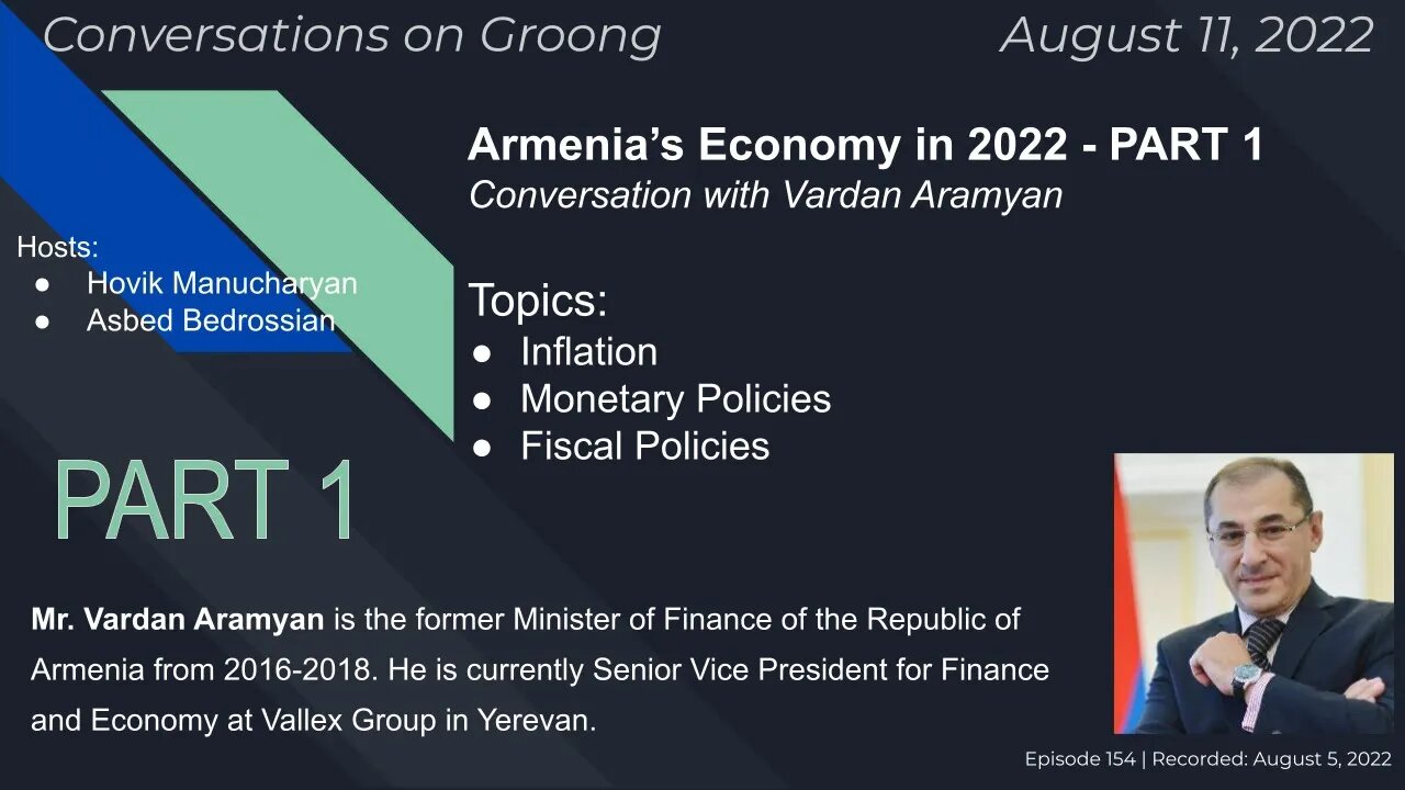 Armenia’s Economy in 2022 - PART1: Inflation | Fiscal/Monetary Policies | Ep #154 - August 11, 2022