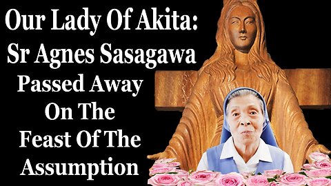 Our Lady Of Akita Seer Passes Away On The Feast Of The Assumption