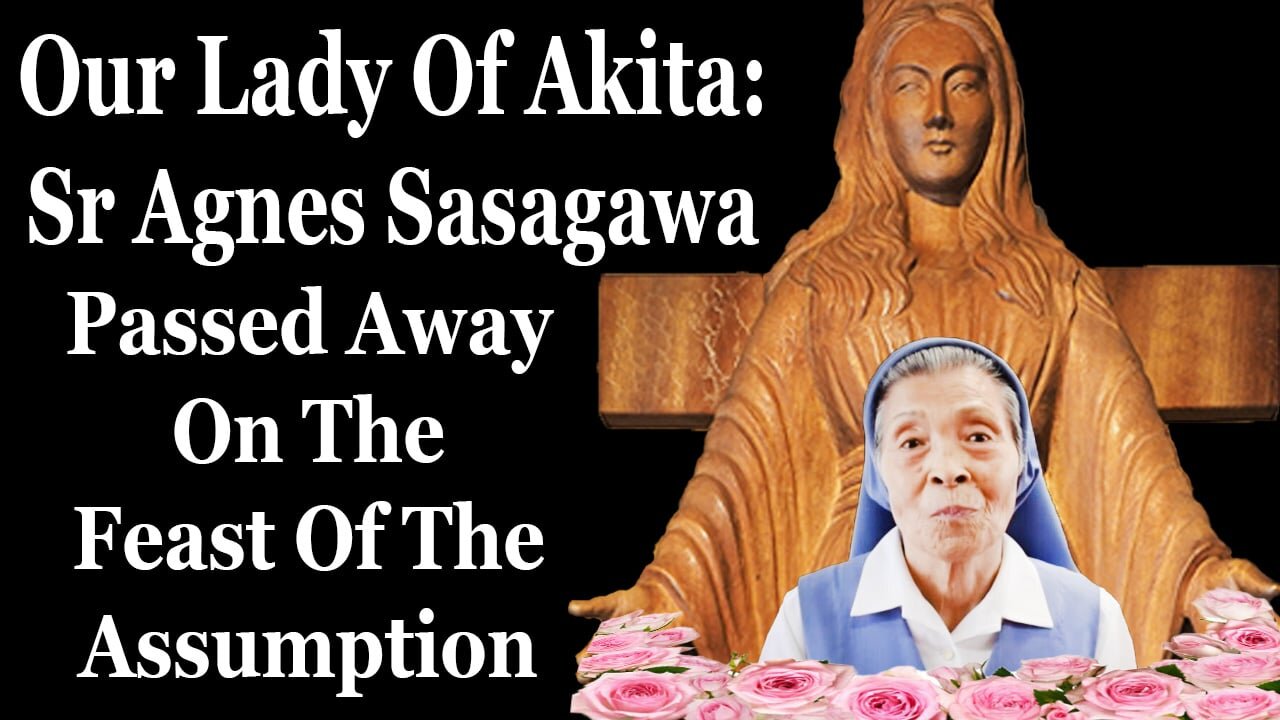 Our Lady Of Akita Seer Passes Away On The Feast Of The Assumption