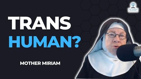 Mother Miriam: Does Transhumanism Pose a Threat to the Catholic Church?